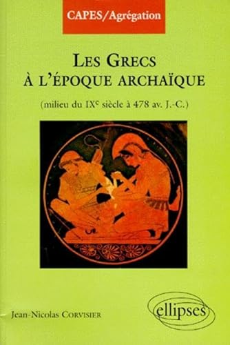 Les Grecs à l' époque archaïque (milieu du IXè s. à 478 av.J.-C.)