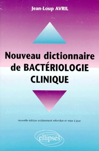 9782729847067: Nouveau dictionnaire pratique de bactriologie clinique