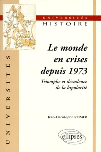 Le monde en crises depuis 1973 triomphe et décacence de la bipolarité