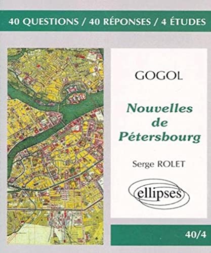9782729848613: Gogol, Nouvelles de Ptersbourg: 40 questions, 40 rponses, 4 tudes (40/4 40 questions 40 rponses)
