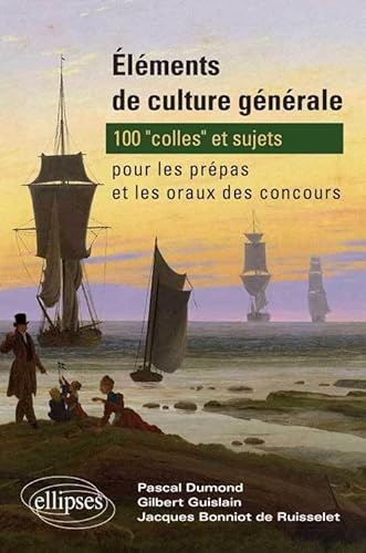 9782729848675: lments de culture gnrale - 100 'colles' et sujets pour les prpas et les oraux des concours: 100 Colles et sujets pour les prpas et les oraux de concours