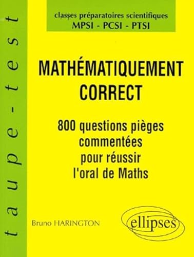 MathÃ©matiquement correct - 800 questions piÃ¨ges Ã: l'oral de MathÃ©matiques - MPSI-PCSI-PTSI (9782729848927) by Harington, Bruno