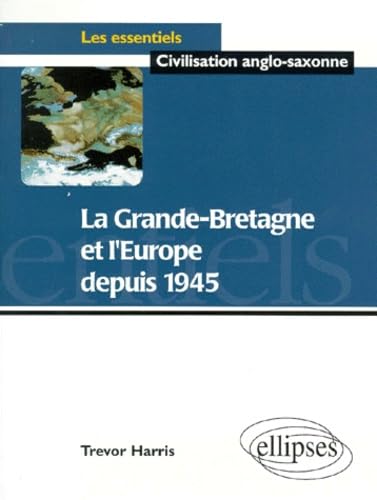 Imagen de archivo de La Grande-Bretagne et l'Europe depuis 1945 a la venta por Ammareal