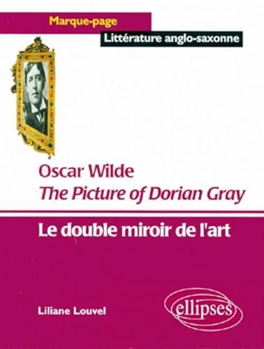 Beispielbild fr The Picture of Dorian Gray, Oscar Wilde : Le double miroir de l'art zum Verkauf von Ammareal