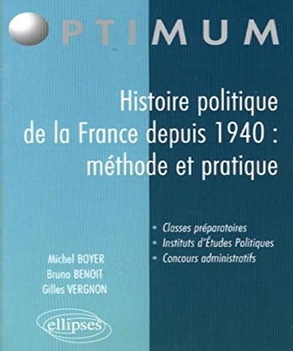 Beispielbild fr Histoire politique de la France depuis 1940 : mthode et pratique Boyer, Michel; Benot, Bruno and Vergnon, Gilles zum Verkauf von e-Libraire