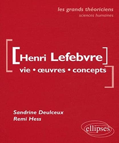 9782729852290: Lefebvre Henri - Vie, œuvres, concepts: Vie, oeuvres, concepts (Les grands thoriciens)