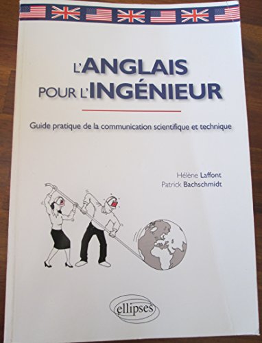 L'anglais pour l'ingénieur : Guide pratique de la communication scientifique et technique - Hélène Laffont