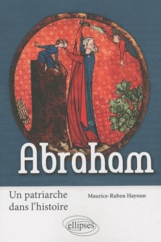 Beispielbild fr Abraham, Un Patriarche Dans L'histoire zum Verkauf von RECYCLIVRE