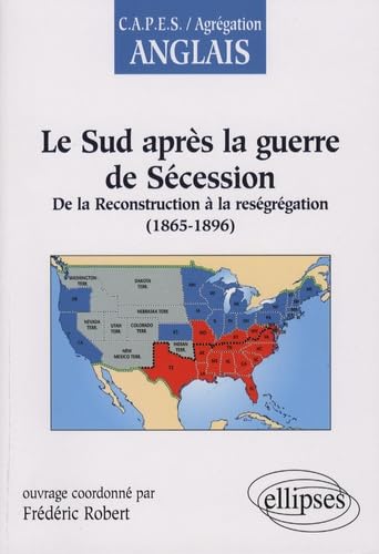 LE SUD APRES LA GUERRE DE SECESSION DE LA RECONSTRUCTION A LA RESEGREGATION (1865-1896)