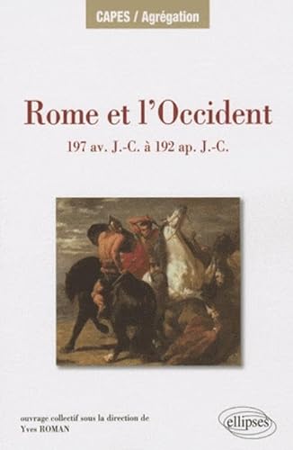 Beispielbild fr Rome Et L'occident, 197 Av. J.-c.  192 Apr. J.-c. : les De La Mditerrane Occidentale (sicile, Sa zum Verkauf von RECYCLIVRE