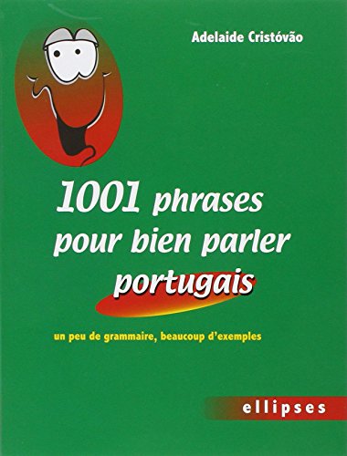 Stock image for 1001 phrases pour bien parler portugais : Un peu de grammaire, beaucoup d'exemples for sale by Revaluation Books