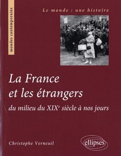 Beispielbild fr La France et les trangers du milieu du XIXe sicle  nos jours zum Verkauf von Gallix