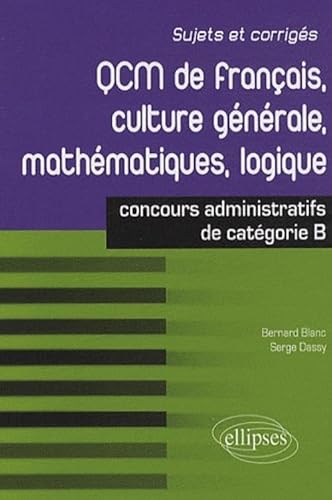 Beispielbild fr QCM de franais, culture gnrale, mathmatiques, logique : Concours de catgorie B zum Verkauf von Ammareal