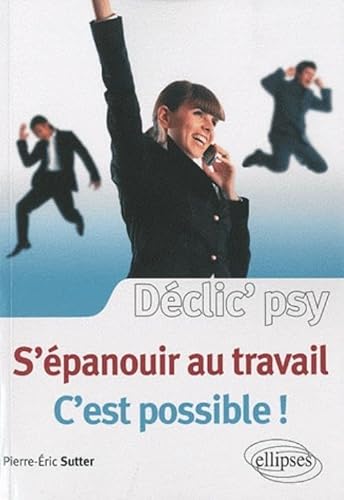 S'epanouir Au Travail C'est Possible !