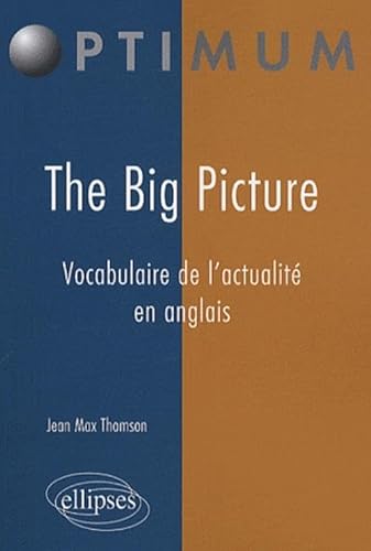 Stock image for The Big Picture : Vocabulaire de l'actualit en anglais for sale by Ammareal