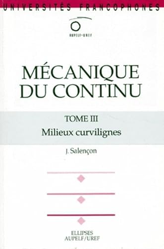 Beispielbild fr Mcanique du continu, tome 3 : Milieux curvilignes zum Verkauf von Ammareal