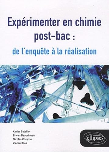 Beispielbild fr Exprimenter en chimie en post-bac : de l'enqute  la ralisation [Broch] Bataille, Xavier; Beauvineau, Erwan; Cheymol, Nicolas; Mas, Vincent et Vigneron, Michel zum Verkauf von BIBLIO-NET