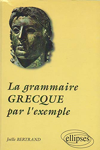 Beispielbild fr La Grammaire grecque par l'exemple zum Verkauf von medimops