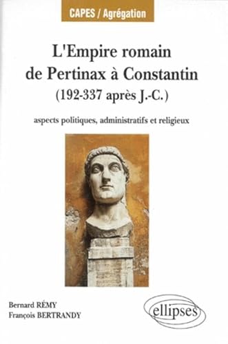 Beispielbild fr L'Empire romain, de Pertinax  Constantin : Aspects politiques, administratifs et religieux, 192-337 aprs J.-C. zum Verkauf von medimops