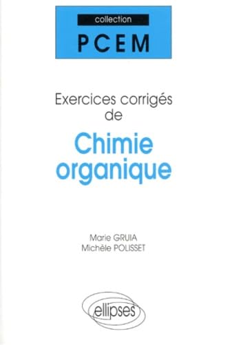 Collection PCEM : Exercices Corrigés De Chimie Organique