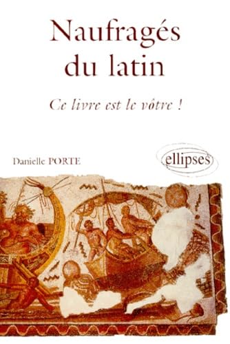 Beispielbild fr Naufrags du latin, ce livre est le vtre zum Verkauf von medimops