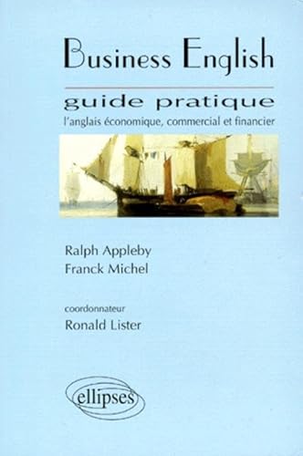 Beispielbild fr Business English - Guide pratique, L'anglais conomique, commercial et financier zum Verkauf von Gallix