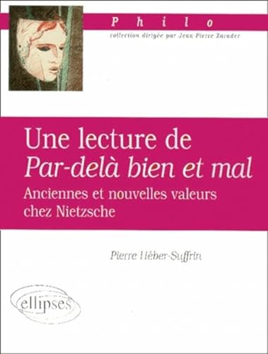 Beispielbild fr Une lecture de Par-del le bien et le mal : Anciennes et nouvelles valeurs chez Nietzsche zum Verkauf von LeLivreVert