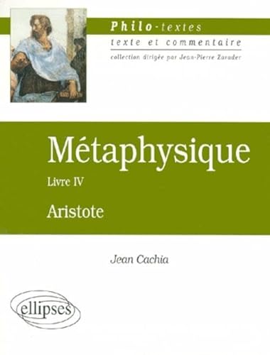 Beispielbild fr Aristote, Mtaphysique, Livre IV (Les fondements de la science) zum Verkauf von Gallix