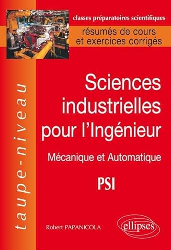 9782729860127: Sciences Industrielles pour l'Ingnieur : Mcanique et Automatique PSI, Rsums de Cours et Exercices Corrigs: 1
