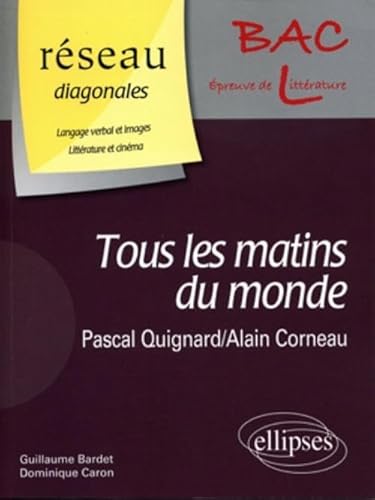 Stock image for Tous les matins du monde ? de Pascal Quignard. Film : ? Tous les matins du monde ? dAlain Corneau / Domaine : Langage verbal et images - Litt?rature et cin?ma: Bac L for sale by Reuseabook