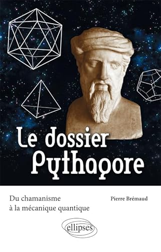 Imagen de archivo de Le dossier Pythagore. Du chamanisme  la mcanique quantique a la venta por medimops