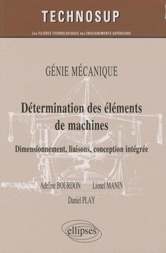 Beispielbild fr Dtermination des lments de machines. Dimensionnement, liaisons, conception intgre. GNIE MCANIQUE (niveau B) zum Verkauf von Gallix