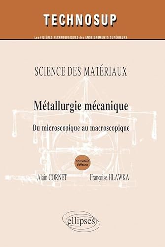 9782729861209: SCIENCE DES MATRIAUX- Mtallurgie mcanique - Du microscopique au macroscopique - Niveau B et C - 2e dition