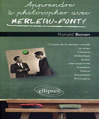 Apprendre Ã: philosopher avec Merleau-Ponty (9782729861384) by Ronald, Bonan