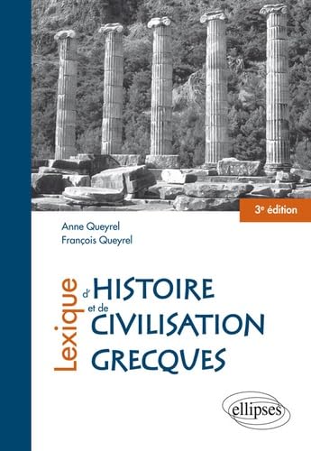 Stock image for Lexique d'histoire et de civilisation grecques Anne Queyrel et Franois Queyrel for sale by BIBLIO-NET