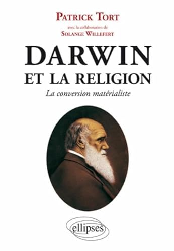 Darwin et la religion - La conversion matÃ©rialiste (9782729862121) by Tort, Patrick