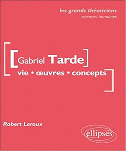 9782729864347: Gabriel Tarde. Vie, œuvres, concepts: Vie, oeuvres, concepts