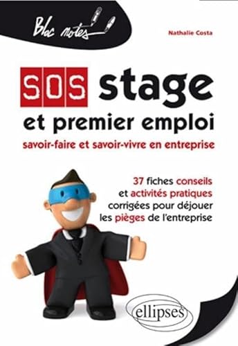 9782729864569: SOS Stage et premier emploi : savoir-faire et savoir-vivre en entreprise. 37 fiches conseils et activits pratiques corriges pour djouer les piges de l'entreprise