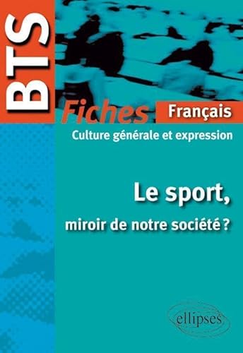 Beispielbild fr Le Sport Miroir de Notre Socit Bts Franais-Culture Gnrale & Expression le Programme en Fiches zum Verkauf von Ammareal