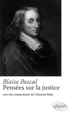 Blaise Pascal â€“ PensÃ©e sur la justice â€“ Suivi du commentaire de Christian Ruby (French Edition) (9782729865443) by Ruby, Christian