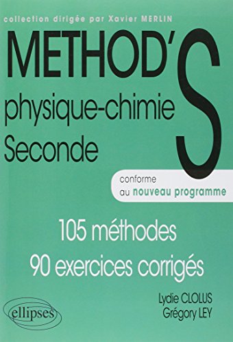9782729865689: Physique-Chimie Seconde - conforme au nouveau programme (rforme 2010): 105 mthodes, 90 exercices corrigs (Mthodix)