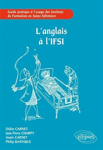 Imagen de archivo de L'anglais  L'ifsi : Guide Pratique  L'usage Des Instituts De Formation En Soins Infirmiers a la venta por RECYCLIVRE