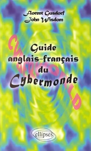 Imagen de archivo de Guide anglais-franais du cybermonde a la venta por A TOUT LIVRE