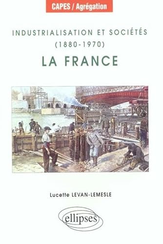 Beispielbild fr Industrialisation et socits (1880-1970) : la France zum Verkauf von Gallix