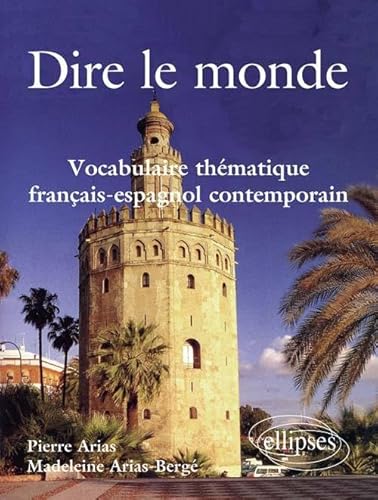 Stock image for Dire le Monde Vocabulaire Thmatique Francais-Espagnol Contemporain for sale by Ammareal