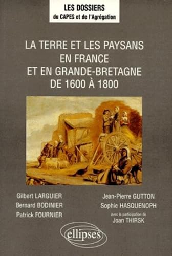 La Terre et Les Paysans En France et En Grande-Bretagne De 1600 à 1800