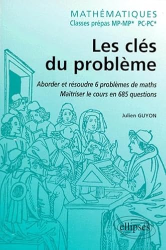 Imagen de archivo de Mathmatiques - Classes prpas MP-MP* - Les cls du problme - Aborder et rsoudre 6 problmes de Mathmatiques - Matriser le cours en 685 questions a la venta por Gallix