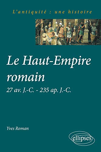 Beispielbild fr Le Haut-Empire romain 27 av. J.-C.  235 ap. J.-C. zum Verkauf von medimops