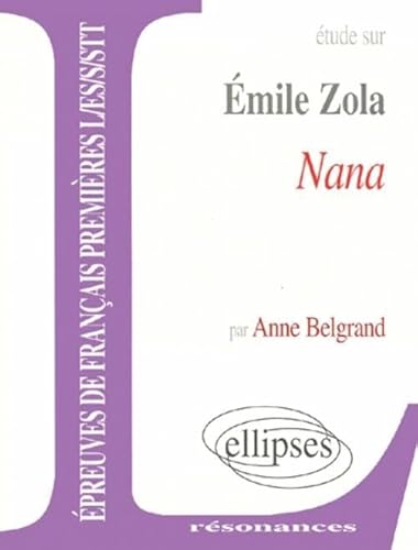 Beispielbild fr Etude Sur Emile Zola, Nana : preuves De Franais Premires L, Es, S, Stt zum Verkauf von RECYCLIVRE