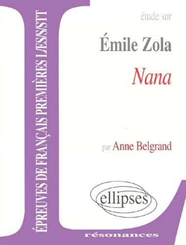 Stock image for Etude Sur Emile Zola, Nana : preuves De Franais Premires L, Es, S, Stt for sale by RECYCLIVRE